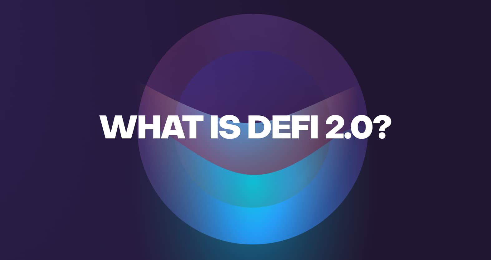 DeFi 2.0: The Future of Decentralized Finance